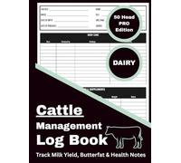 Cattle Management Log Book: 50 Head PRO Edition - DAIRY: Record and Track Lactation Dates, Yield, Health, Breeding, Calving, Feed, Growth, and Herd Notes
