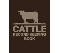 Cattle Record Keeping Book: A Complete Logbook for Recording Cattle Health, Breeding, Feed, and Milking Activities
