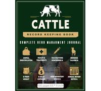 Cattle Record Keeping Book: Complete Herd Management Journal for Animal Identification, Health, Vaccinations, Breeding, Calving, Feeding, Growth, Sales and Farm Expenses