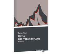 Çatto - Die Veränderung: Roman