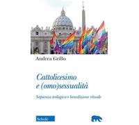 Cattolicesimo e (omo)sessualità. Sapienza teologica e benedizione rituale