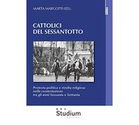 Cattolici del sessantotto. Protesta politica e rivolta religiosa nella contestazione tra gli anni Sessanta e Settanta