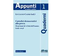 Cattolici democratici alla prova. Trent'anni di «Città dell'uomo» (1985-2015) (2018)