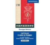 Cattolici e anni di piombo. Le riviste «Carattere», «Europa Settanta», «Adveniat Regnum»