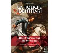 Cattolici e identitari. Da La Manif pour tous alla riconquista