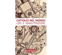 Cattolici nel mondo. Uso e manutenzione