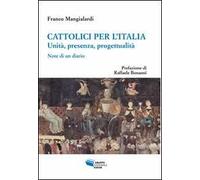 Cattolici per l'Italia. Unità, presenza, progettualità. Note di un diario