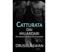 Catturata dai miliardari: Una romance ménage con lupi mannari