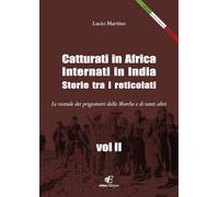 Libri Lucio Martino - Catturati In Africa. Internati In India. Storie Tra I Reti