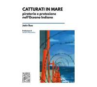 Catturati in mare. Pirateria e protezione nell’Oceano Indiano