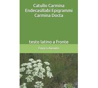 Catullo Carmina Endecasillabi Epigrammi Carmina Docta: testo latino a fronte