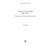 Catullo & Clodia dalla A alla Z. Frammenti per un romanzo tautogrammatico