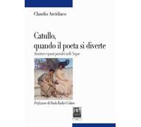 Catullo, quando il poeta si diverte. Strutture e spunti parodici nelle Nugae