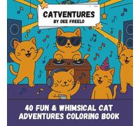 Catventures: 40 Fun & Whimsical Cat Adventures Coloring Book for Teens & Adults