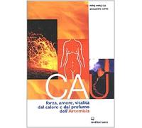 LIBRO CAU - FORZA AMORE VITALITA'' DAL CALORE E DAL PROFUMO DELL''ARTEMISIA