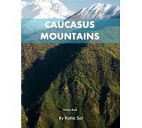 Caucasus Mountains: A Perfect Coffee Table Picture Book - Travel and Nature Lovers .