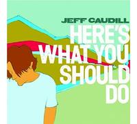 Caudill Jeff - Here's What You Should Do