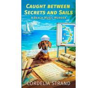 Caught Between Secrets and Sails: (A Beach Music Murder Book 4)