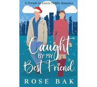 Caught by My Best Friend: A Holiday Friends to Lovers Romance