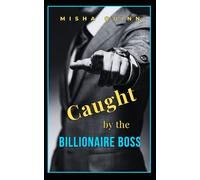 Caught by the Billionaire Boss: A Billionaire Boss Romance Prequel Novella