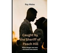 Caught by the Sheriff of Peach Hill: A Slow-Burn Romance of Safety, Secrets, and Second Chances