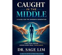 Caught in the Middle: A Guide for the Sandwich Generation