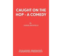 Caught On The Hop - A Comedy - Benfield Derek