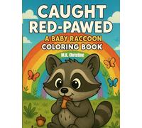 Caught Red-Pawed: A Baby Raccoon Coloring Book