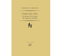 Causa sive ratio.: La raison de la cause, de Suarez à Leibniz