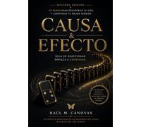 Causa y Efecto: 27 pasos sin filtros para dejar de sobrevivir y empezar a vivir