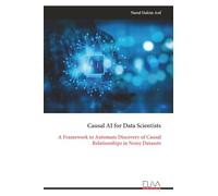 Causal AI for Data Scientists: A Framework to Automate Discovery of Causal Relationships in Noisy Datasets