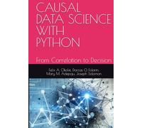 CAUSAL DATA SCIENCE WITH PYTHON: From Correlation to Decision
