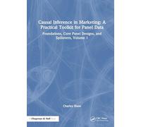 Causal Inference in Marketing: A Practical Toolkit for Panel Data: Foundations, Core Panel Designs, and Spillovers, Volume 1