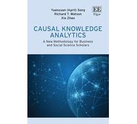 Causal Knowledge Analytics: A New Methodology for Business and Social Science Scholars