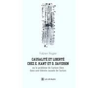 Causalité et liberté chez E. Kant et D. Davidson: Ou le problème de l'action libre dans une théorie causale de l'action