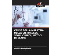 CAUSE DELLA MALATTIA DELLA CISTIFELLEA, SEGNI CLINICI, METODI DI ESAME