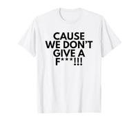 Cause We Don't Give A F Adult Humor Skz Tour Dominare Design Maglietta
