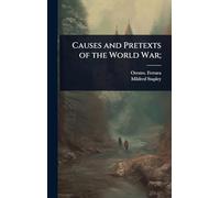 Causes and Pretexts of the World War;