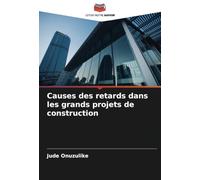 Causes des retards dans les grands projets de construction