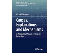 Causes, Explanations, and Mechanisms: A Philosophical Analysis of the Secret Connection