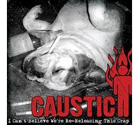 Caustic - I Can't Believe We'Re Re-Rel (2 CD)