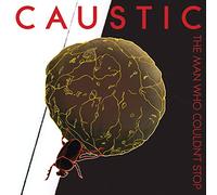 Caustic - Man Who Couldn'T Stop