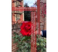 CAUTERIZZA LE FERITE DELLA TUA COSCIENZA - LIBRO 7-Aggiornato: Ovvero spina le rose del tuo cuore.
