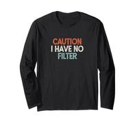 Caution I Have No Filter Maglia a Manica