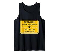 Caution I May Not Be Caffeinated Coffee Lover - Citazione Divertente Canotta