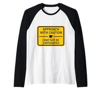 Caution I May Not Be Caffeinated Coffee Lover - Citazione Divertente Maglia con Maniche Raglan