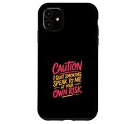 Caution I Quit Smoking Speak To Me At Your Own Risk Custodia per iPhone 11