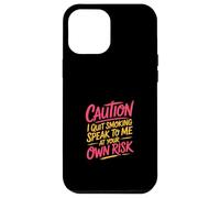 Caution I Quit Smoking Speak To Me At Your Own Risk Custodia per iPhone 12 Pro Max