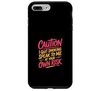 Caution I Quit Smoking Speak To Me At Your Own Risk Custodia per iPhone 7 Plus/8 Plus