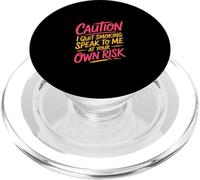 Caution I Quit Smoking Speak To Me At Your Own Risk PopSockets PopGrip per MagSafe